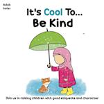 It's Cool To....Be Kind