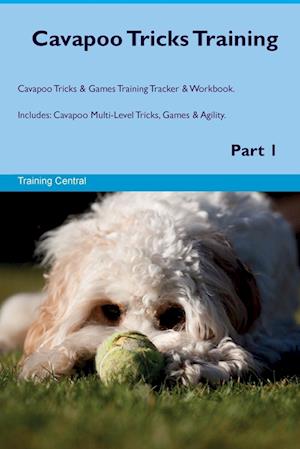 Cavapoo Tricks Training Cavapoo Tricks & Games Training Tracker & Workbook. Includes: Cavapoo Multi-Level Tricks, Games & Agility. Part 1