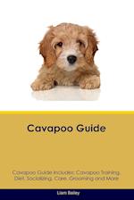Cavapoo Guide Cavapoo Guide Includes: Cavapoo Training, Diet, Socializing, Care, Grooming, and More 