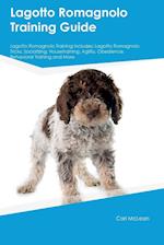 Lagotto Romagnolo Training Guide Lagotto Romagnolo Training Includes: Lagotto Romagnolo Tricks, Socializing, Housetraining, Agility, Obedience, Behavi