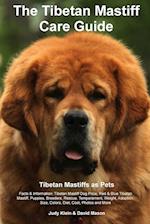 Tibetan Mastiff Ultimate Care Guide Includes: Tibetan Mastiff Training, Grooming, Lifespan, Puppies, Sizes, Socialization, Personality, Temperament, 