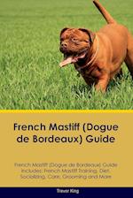 French Mastiff (Dogue de Bordeaux) Guide French Mastiff Guide Includes