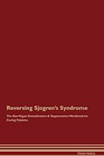 Reversing Sjogren's Syndrome The Raw Vegan Detoxification & Regeneration Workbook for Curing Patients. 
