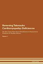 Reversing Takotsubo Cardiomyopathy: Deficiencies The Raw Vegan Plant-Based Detoxification & Regeneration Workbook for Healing Patients. Volume 4 