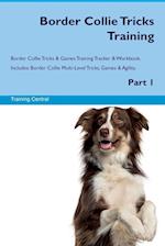 Border Collie Tricks Training Border Collie Tricks & Games Training Tracker & Workbook. Includes: Border Collie Multi-Level Tricks, Games & Agility.