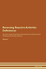 Reversing Reactive Arthritis: Deficiencies The Raw Vegan Plant-Based Detoxification & Regeneration Workbook for Healing Patients. Volume 4 