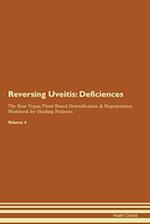 Reversing Uveitis: Deficiencies The Raw Vegan Plant-Based Detoxification & Regeneration Workbook for Healing Patients. Volume 4 