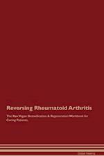 Reversing Rheumatoid Arthritis The Raw Vegan Detoxification & Regeneration Workbook for Curing Patients. 