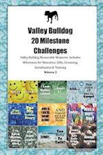Valley Bulldog 20 Milestone Challenges Valley Bulldog Memorable Moments. Includes Milestones for Memories, Gifts, Grooming, Socialization & Training 