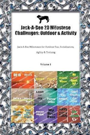 Jack-A-Bee 20 Milestone Challenges: Outdoor & Activity Jack-A-Bee Milestones for Outdoor Fun, Socialisation, Agility, Training Volume 1