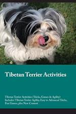 Tibetan Terrier Activities Tibetan Terrier Activities (Tricks, Games & Agility) Includes: Tibetan Terrier Agility, Easy to Advanced Tricks, Fun Games