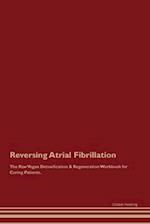 Reversing Atrial Fibrillation The Raw Vegan Detoxification & Regeneration Workbook for Curing Patients.