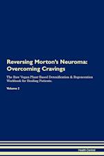 Reversing Morton's Neuroma: Overcoming Cravings The Raw Vegan Plant-Based Detoxification & Regeneration Workbook for Healing Patients. Volume 3 