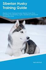 Siberian Husky Training Guide Siberian Husky Training Includes: Siberian Husky Tricks, Socializing, Housetraining, Agility, Obedience, Behavioral Tra