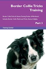 Border Collie Tricks Training Border Collie Tricks & Games Training Tracker & Workbook. Includes: Border Collie Multi-Level Tricks, Games & Agility.