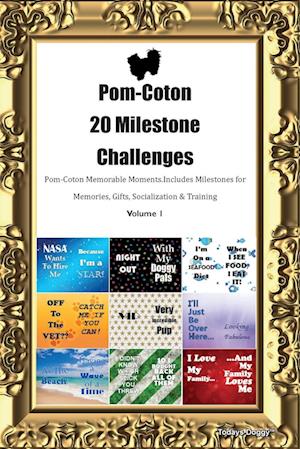 Pom-Coton 20 Milestone Challenges Pom-Coton Memorable Moments. Includes Milestones for Memories, Gifts, Socialization & Training Volume 1