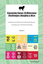 Slovensky Cuvac 20 Milestone Challenges: Naughty & Nice Slovensky Cuvac Milestones for Memorable Moments, Grooming, Care, Socialization, Training Vol