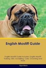 English Mastiff Guide English Mastiff Guide Includes: English Mastiff Training, Diet, Socializing, Care, Grooming, Breeding and More 