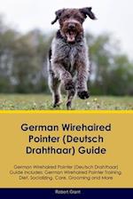 German Wirehaired Pointer (Deutsch Drahthaar) Guide German Wirehaired Pointer (Deutsch Drahthaar) Guide Includes: German Wirehaired Pointer (Deutsch