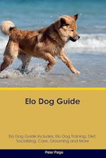 Elo Dog Guide Elo Dog Guide Includes: Elo Dog Training, Diet, Socializing, Care, Grooming, Breeding and More 