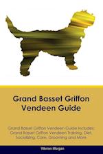 Grand Basset Griffon Vendeen Guide Grand Basset Griffon Vendeen Guide Includes: Grand Basset Griffon Vendeen Training, Diet, Socializing, Care, Groomi