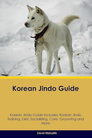 Korean Jindo Guide Korean Jindo Guide Includes: Korean Jindo Training, Diet, Socializing, Care, Grooming, Breeding and More