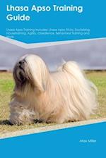 Lhasa Apso Training Guide Lhasa Apso Training Includes: Lhasa Apso Tricks, Socializing, Housetraining, Agility, Obedience, Behavioral Training, and 