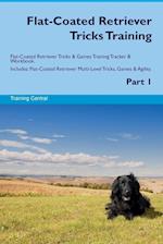 Flat-Coated Retriever Tricks Training Flat-Coated Retriever Tricks & Games Training Tracker & Workbook. Includes: Flat-Coated Retriever Multi-Level 