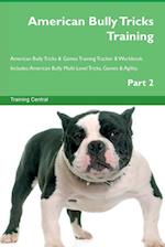 American Bully Tricks Training American Bully Tricks & Games Training Tracker & Workbook. Includes: American Bully Multi-Level Tricks, Games & Agili