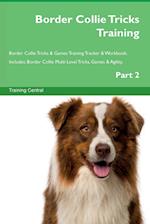 Border Collie Tricks Training Border Collie Tricks & Games Training Tracker & Workbook. Includes: Border Collie Multi-Level Tricks, Games & Agility.