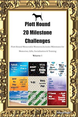 Plott Hound 20 Milestone Challenges  Plott Hound Memorable Moments. Includes Milestones for Memories, Gifts, Socialization & Training  Volume 1