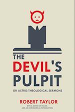 The Devil's Pulpit, or Astro-Theological Sermons: With a Sketch of His Life, and an Astronomical Introduction 