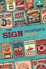 The Sign Painter's Guide, or Hints and Helps to Sign Painting, Glass Gilding, Pearl Work, Etc.: Containing Also Many Valuable Receipts and Methods, an