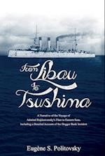 From Libau to Tsushima: A Narrative of the Voyage of Admiral Rojdestvensky's Fleet to Eastern Seas, Including a Detailed Account of the Dogger Bank In