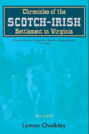 Chronicles of the Scotch-Irish Settlement in Virginia