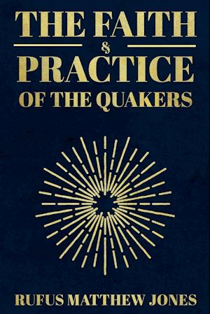 The Faith and Practice of the Quakers