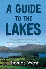 A Guide to the Lakes: Dedicated to the Lovers of Landscape Studies, and to All Who Have Visited, or Intend to Visit, the Lakes in Cumberland, Westmorl