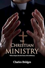 The Christian Ministry: With an Inquiry Into the Causes of Its Inefficiency 