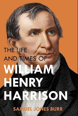 The Life and Times of William Henry Harrison