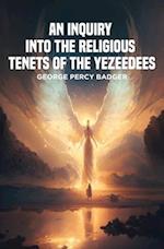 An Inquiry into the Religious Tenets of the Yezeedees