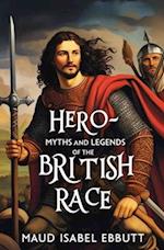 Hero-Myths and Legends of the British Race