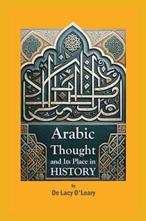 Arabic Thought and Its Place in History