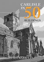 Carlisle in 50 Buildings