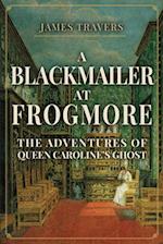 A Blackmailer at Frogmore