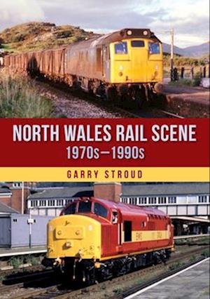 North Wales Rail Scene: 1970s – 1990s