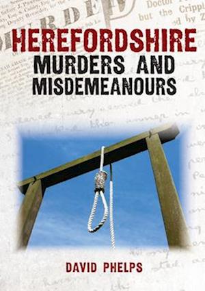 Herefordshire Murders and Misdemeanours
