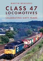 Class 47 Locomotives: Sixty Years in Traffic