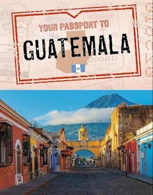 Your Passport to Guatemala