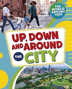Up, Down and Around the City