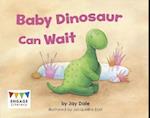 Baby Dinosaur Can Wait